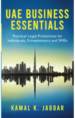 UAE Business Essentials: Practical Legal Protections for Individuals, Entrepreneurs and SMEs