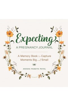 Expecting: A Pregnancy Journal - A Memory Book and Keepsake to Capture Moments Big and Small