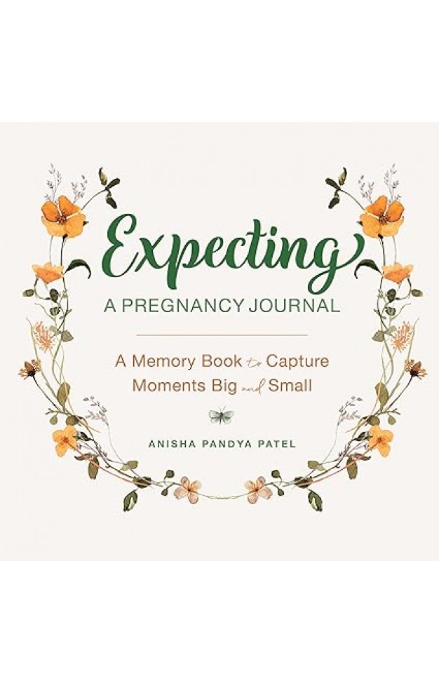 Expecting: A Pregnancy Journal - A Memory Book and Keepsake to Capture Moments Big and Small