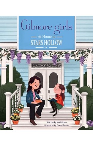 Gilmore Girls: At Home in Stars Hollow - (TV Book, Pop Culture Picture Book)
