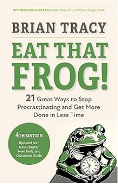 Eat That Frog!, Fourth Edition - 21 Great Ways to Stop Procrastinating and Get More Done in Less Time