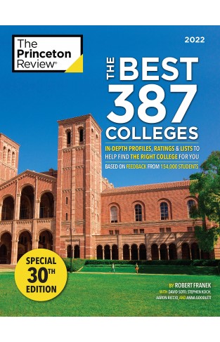 The Best 387 Colleges, 2022: In-Depth Profiles and Ranking Lists to Help Find the Right College For You (College Admissions Guides)