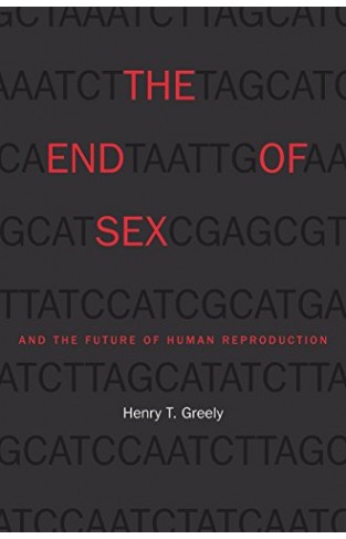 The End of Sex and the Future of Human Reproduction