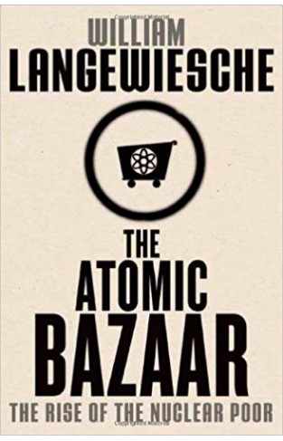 The Atomic Bazaar: The Rise of the Nuclear Poor