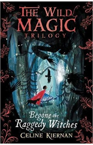 Begone the Raggedy Witches (The Wild Magic Trilogy, Book One) 