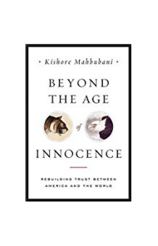 Beyond the Age of Innocence: Rebuilding Trust Between America and the World