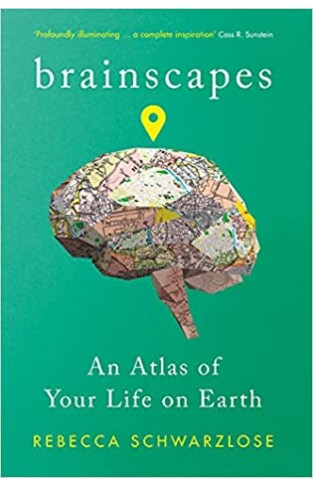 Brainscapes: An Atlas of Your Life on Earth