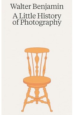 Walter Benjamin  A Little History of Photography