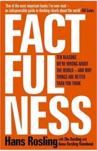 Factfulness: Ten Reasons Were Wrong About The World