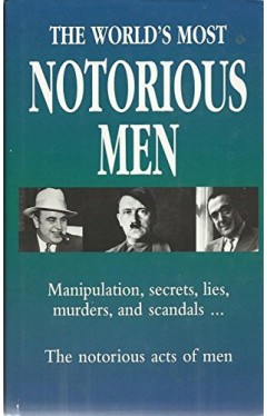 The World's Most Notorious Men