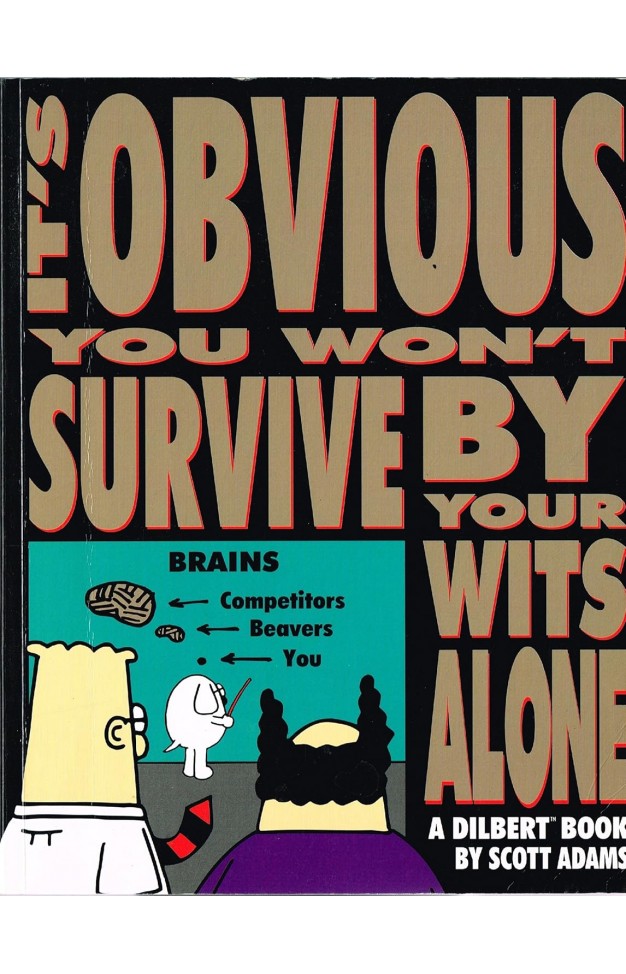 Dilbert: It's Obvious You Won't Survive by Your Wits Alone (A Dilbert Book)