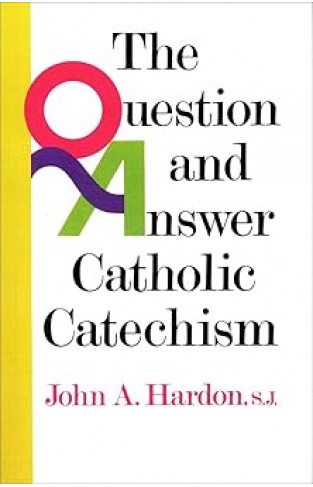 The Question and Answer Catholic Catechism