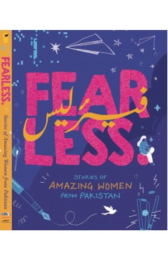 Fearless: stories of amazing women from Pakistan
