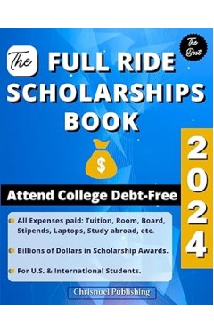 The Full Ride Scholarships Book 2024