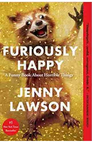 Furiously Happy: A Funny Book about Horrible Things