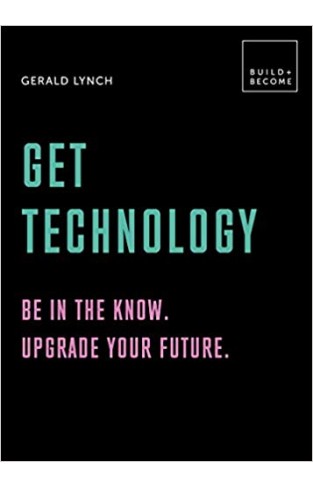 Get Technology: Be in the know. Upgrade your future