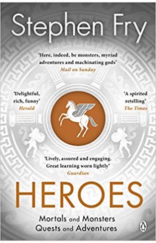 Heroes : The myths of the Ancient Greek heroes retold - (PB)