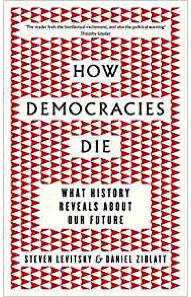 How Democracies Die: What History Reveals About Our Future