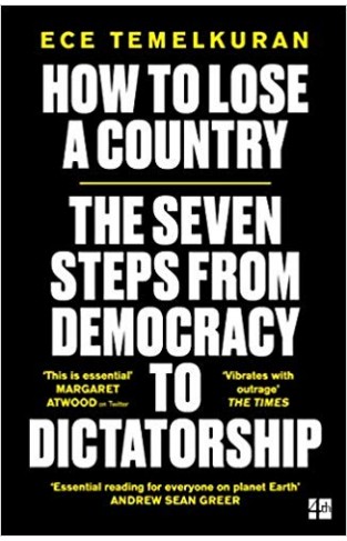 How to Lose a Country: The 7 Steps from Democracy to Dictatorship