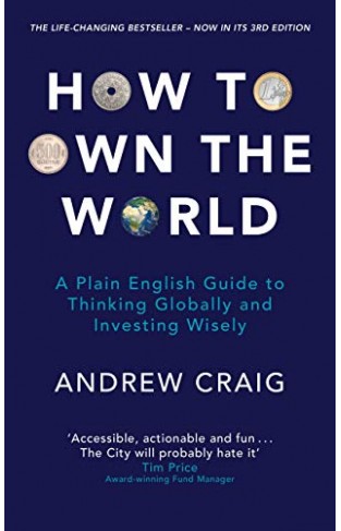 How to Own the World: A Plain English Guide to Thinking Globally and Investing Wisely -  (PB)