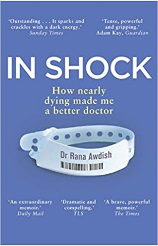 In Shock: How nearly dying made me a better doctor - (PB)