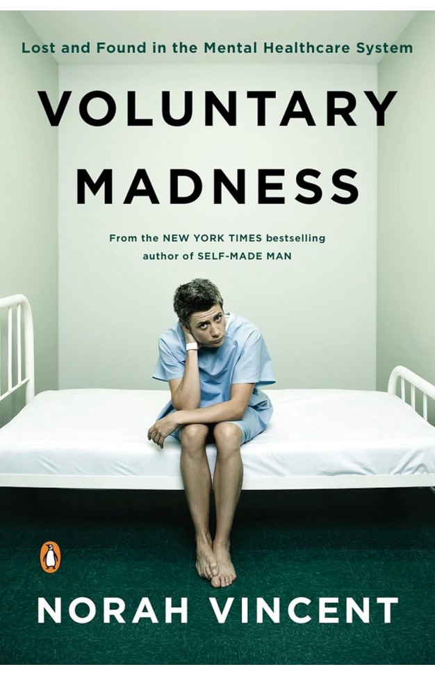 Voluntary Madness: Lost and Found in the Mental Healthcare System