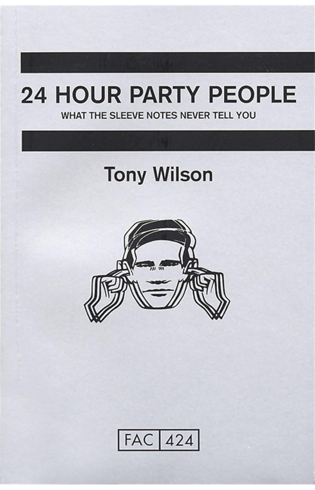24 Hour Party People: What the Sleeve Notes Never Tell You