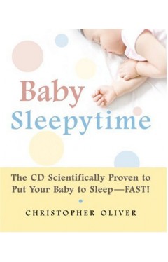 Baby Sleepytime: The CD Scientifically Proven to Put Your Baby to Sleep--Fast