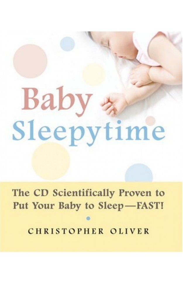 Baby Sleepytime: The CD Scientifically Proven to Put Your Baby to Sleep--Fast