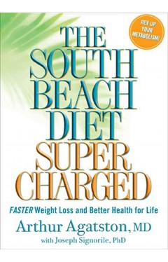 The South Beach Diet Supercharged: Faster Weight Loss and Better Health for Life