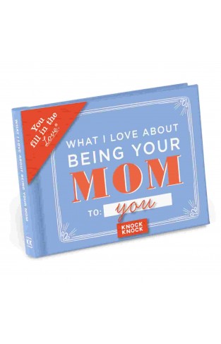 Knock Knock What I Love About Being Your Mom Fill in the Love Journal Hardcover