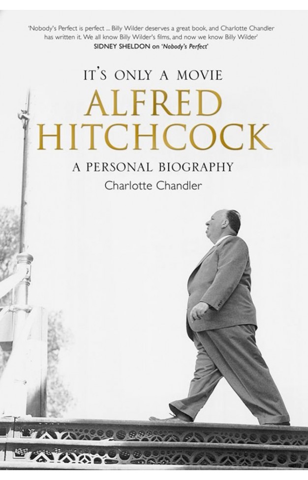 It's Only a Movie : Alfred Hitchcock - A Personal Biography