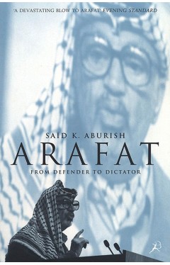 Arafat: From Defender to Dictator