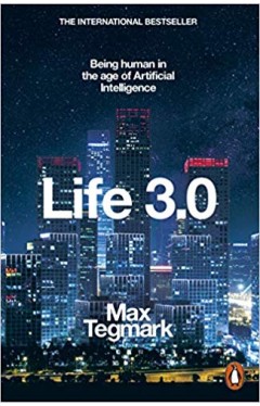 Life 3.0: Being Human in the Age of Artificial Intelligence