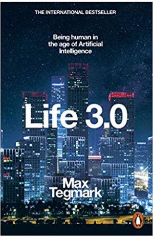 Life 3.0: Being Human in the Age of Artificial Intelligence