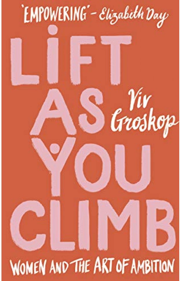 Lift as You Climb: Women and the art of ambition  - (HB)