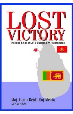 Lost Victory: The Rise &amp; Fall of LTTE Supremo, V. Prabhakaran