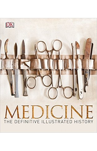 Medicine: The Definitive Illustrated History