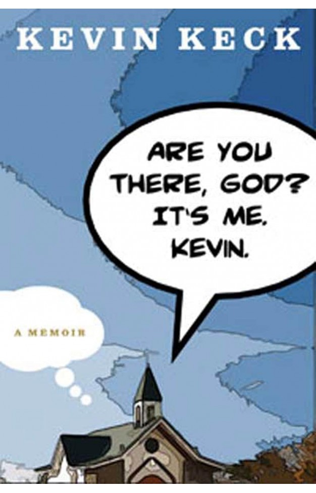 Are You There, God? It's Me. Kevin.: A Memoir