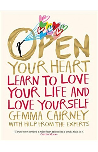 Open Your Heart: Learn to Love Your Life and Love Yourself