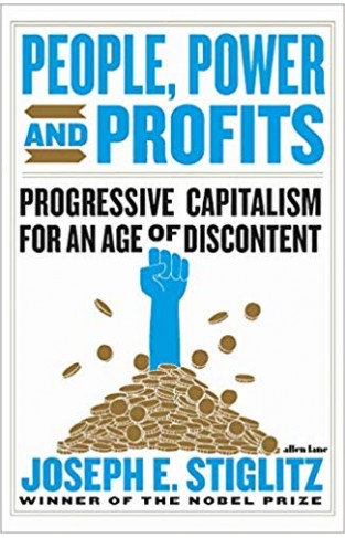 People, Power, and Profits: Progressive Capitalism for an Age of Discontent