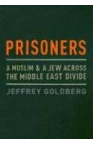 Prisoners: A Muslim and a Jew Across the Middle East Divide