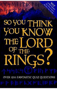 So You Think You Know the 'Lord of the Rings'?