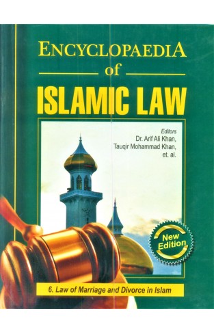 ENCYLOPADEIA OF ISLAMIC LAW VOLUME 06 LAW OF MARRIAGE AND DIVORCE IN ISLAM