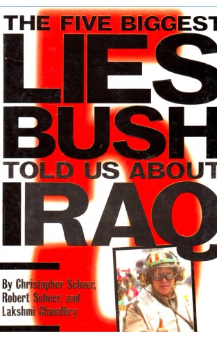 THE FIVE BIGGEST LIES BUSH TOLD US ABOUT IRAQ