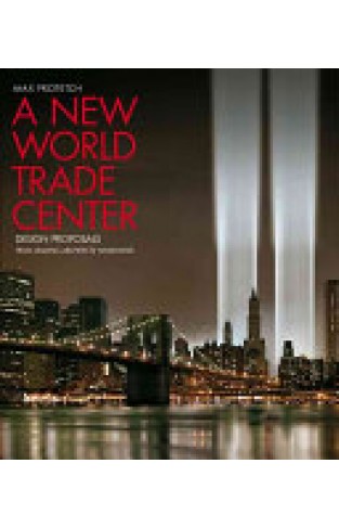 A New World Trade Center - Design Proposals from Leading Architects Worldwide