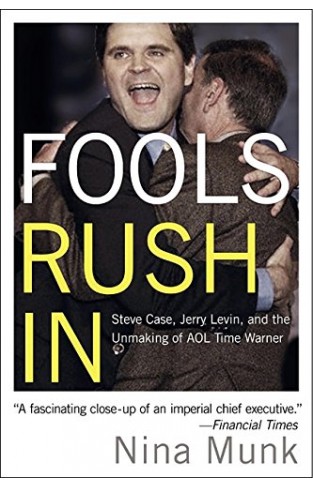 Fools Rush in: Steve Case, Jerry Levin and the Unmaking of AOL Time Warner Paperback – 1 February 2005