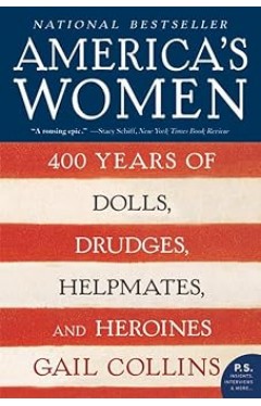 America's Women: 400 Years of Dolls, Drudges, Helpmates, and Heroines