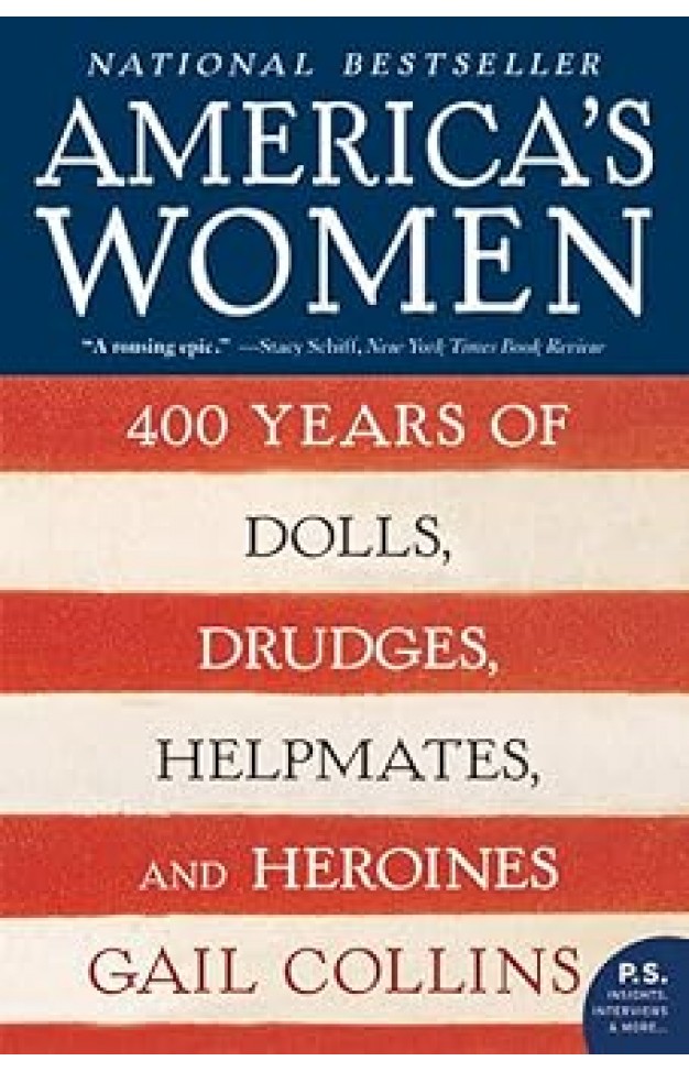America's Women: 400 Years of Dolls, Drudges, Helpmates, and Heroines
