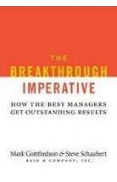 (THE BREAKTHROUGH IMPERATIVE: HOW THE BEST MANAGERS GET OUTSTANDING RESULTS - GREENLIGHT )
